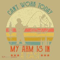 Vintage Funny Fishing Can't Work Today My Arm Is In A Cast T-Shirt