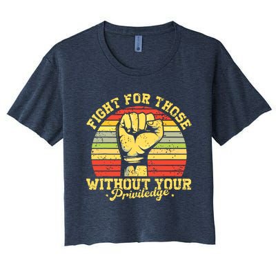 Vintage Fight For Those Without Your Privilege Civil Rights Women's Crop Top Tee