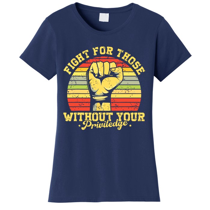 Vintage Fight For Those Without Your Privilege Civil Rights Women's T-Shirt