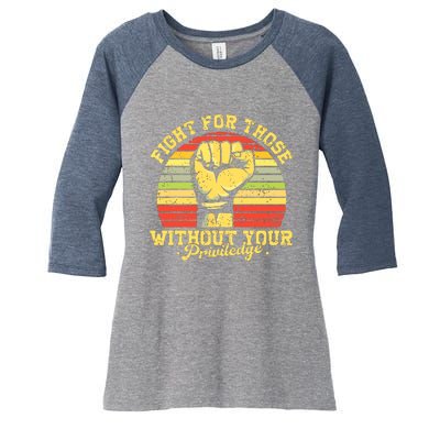 Vintage Fight For Those Without Your Privilege Civil Rights Women's Tri-Blend 3/4-Sleeve Raglan Shirt