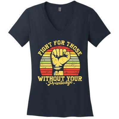 Vintage Fight For Those Without Your Privilege Civil Rights Women's V-Neck T-Shirt