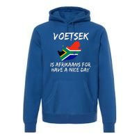 Voetsek Funny For South African Expats Premium Hoodie