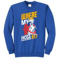 Volunteer Firefighter Firefighting Fire Where My Hose At Gift Sweatshirt