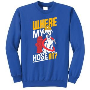 Volunteer Firefighter Firefighting Fire Where My Hose At Gift Tall Sweatshirt