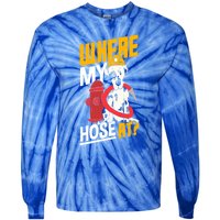 Volunteer Firefighter Firefighting Fire Where My Hose At Gift Tie-Dye Long Sleeve Shirt