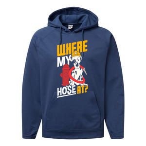 Volunteer Firefighter Firefighting Fire Where My Hose At Gift Performance Fleece Hoodie