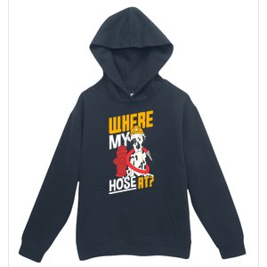 Volunteer Firefighter Firefighting Fire Where My Hose At Gift Urban Pullover Hoodie