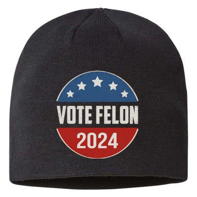 Vote Felon Funny Trump 2024 Convicted Felon Sustainable Beanie