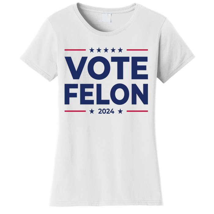 Vote Felon Funny Trump 2024 Convicted Felon Women's T-Shirt