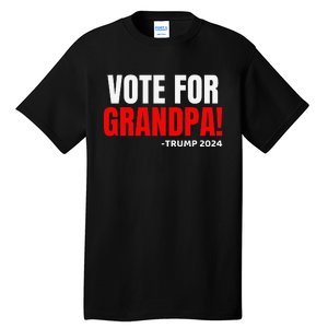 Vote For Grandpa! 2024 Funny Grandson Political Endorsement Tall T-Shirt