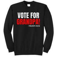 Vote For Grandpa! 2024 Funny Grandson Political Endorsement Tall Sweatshirt