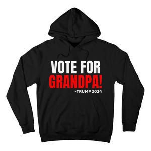 Vote For Grandpa! 2024 Funny Grandson Political Endorsement Tall Hoodie