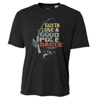 Vintage Funny Gotta Love A Good Pole Dance Fishing Cooling Performance Crew T-Shirt