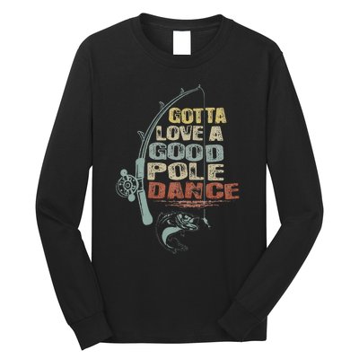 Vintage Funny Gotta Love A Good Pole Dance Fishing Long Sleeve Shirt