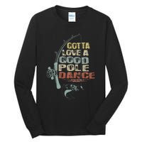 Vintage Funny Gotta Love A Good Pole Dance Fishing Tall Long Sleeve T-Shirt