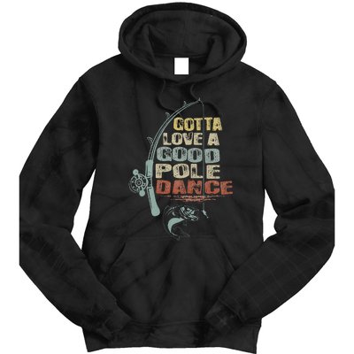 Vintage Funny Gotta Love A Good Pole Dance Fishing Tie Dye Hoodie