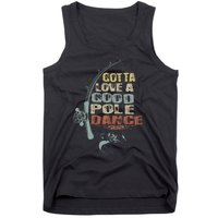 Vintage Funny Gotta Love A Good Pole Dance Fishing Tank Top