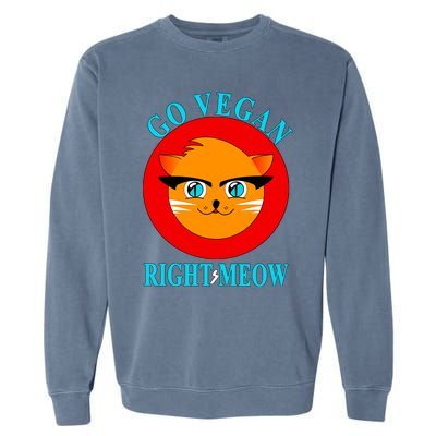 Vegan Funny Gift Cat Lover Go Vegan Right Meow Gift Garment-Dyed Sweatshirt