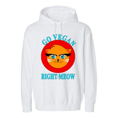 Vegan Funny Gift Cat Lover Go Vegan Right Meow Gift Garment-Dyed Fleece Hoodie