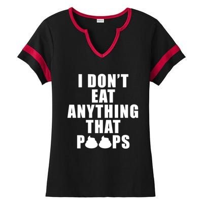 Vegan Funny Gift Funny Diet Gift I Dont Eat Anything That Poops Gift Ladies Halftime Notch Neck Tee