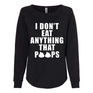 Vegan Funny Gift Funny Diet Gift I Dont Eat Anything That Poops Gift Womens California Wash Sweatshirt