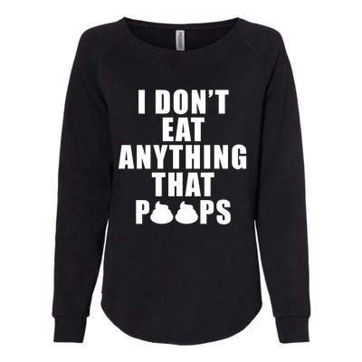 Vegan Funny Gift Funny Diet Gift I Dont Eat Anything That Poops Gift Womens California Wash Sweatshirt