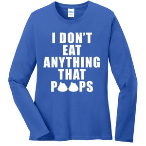 Vegan Funny Gift Funny Diet Gift I Dont Eat Anything That Poops Gift Ladies Long Sleeve Shirt