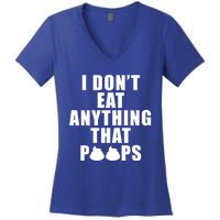 Vegan Funny Gift Funny Diet Gift I Dont Eat Anything That Poops Gift Women's V-Neck T-Shirt