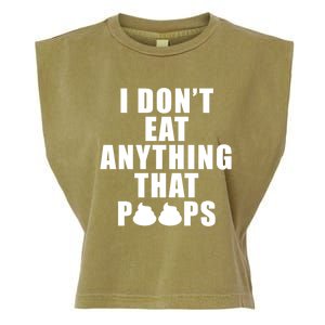 Vegan Funny Gift Funny Diet Gift I Dont Eat Anything That Poops Gift Garment-Dyed Women's Muscle Tee