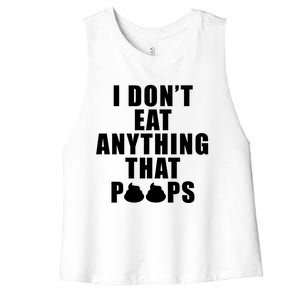 Vegan Funny Gift Funny Diet Gift I Dont Eat Anything That Poops Gift Women's Racerback Cropped Tank