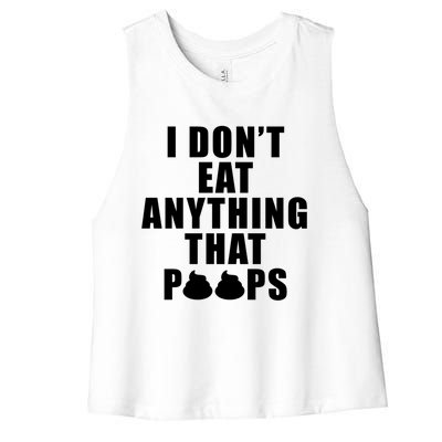 Vegan Funny Gift Funny Diet Gift I Dont Eat Anything That Poops Gift Women's Racerback Cropped Tank