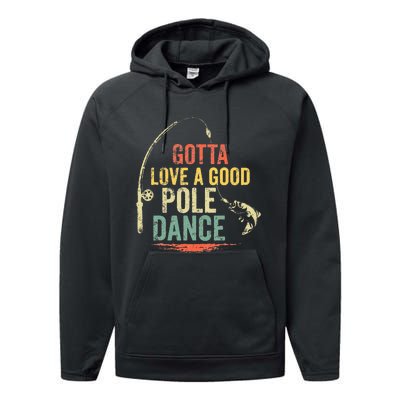 Vintage Funny Gotta Love a Good Pole Dance Fishing Performance Fleece Hoodie