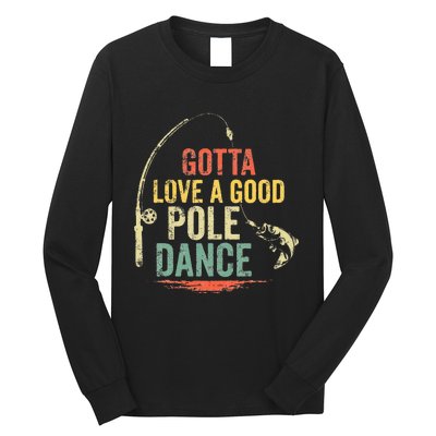 Vintage Funny Gotta Love a Good Pole Dance Fishing Long Sleeve Shirt