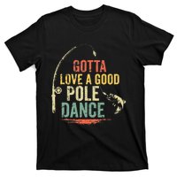 Vintage Funny Gotta Love a Good Pole Dance Fishing T-Shirt