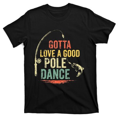 Vintage Funny Gotta Love a Good Pole Dance Fishing T-Shirt