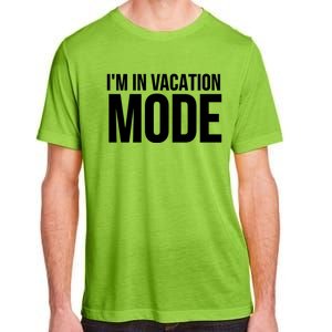 Vacation Funny Gift Funny Gift I'm In Vacation Mode Gift Adult ChromaSoft Performance T-Shirt