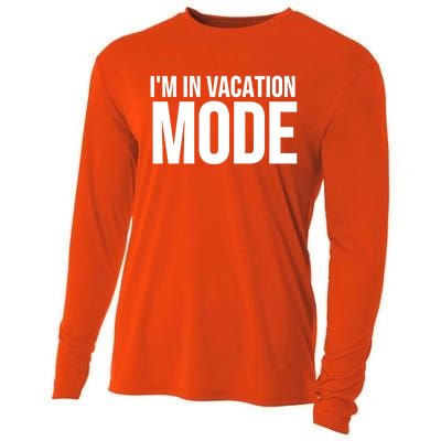 Vacation Funny Gift Funny Gift I'm In Vacation Mode Gift Cooling Performance Long Sleeve Crew