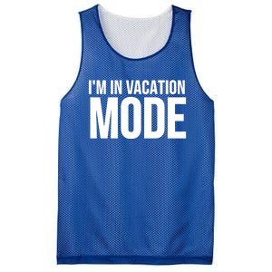 Vacation Funny Gift Funny Gift I'm In Vacation Mode Gift Mesh Reversible Basketball Jersey Tank