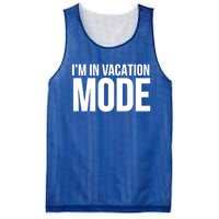 Vacation Funny Gift Funny Gift I'm In Vacation Mode Gift Mesh Reversible Basketball Jersey Tank