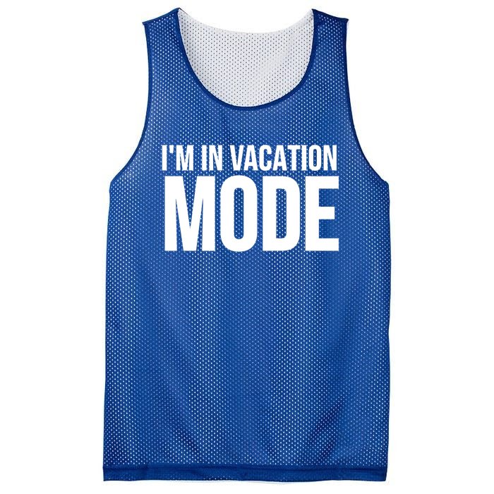 Vacation Funny Gift Funny Gift I'm In Vacation Mode Gift Mesh Reversible Basketball Jersey Tank