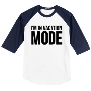 Vacation Funny Gift Funny Gift I'm In Vacation Mode Gift Baseball Sleeve Shirt