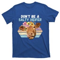 Vintage Farm Humour DonT Be A Salty Heifer Gift Idea Gift T-Shirt