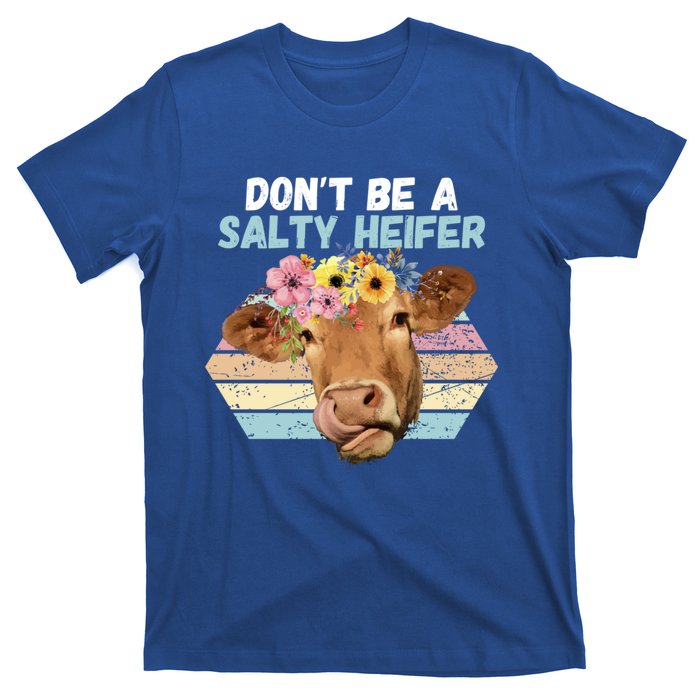 Vintage Farm Humour DonT Be A Salty Heifer Gift Idea Gift T-Shirt