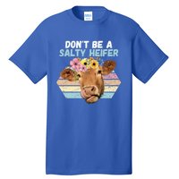 Vintage Farm Humour DonT Be A Salty Heifer Gift Idea Gift Tall T-Shirt