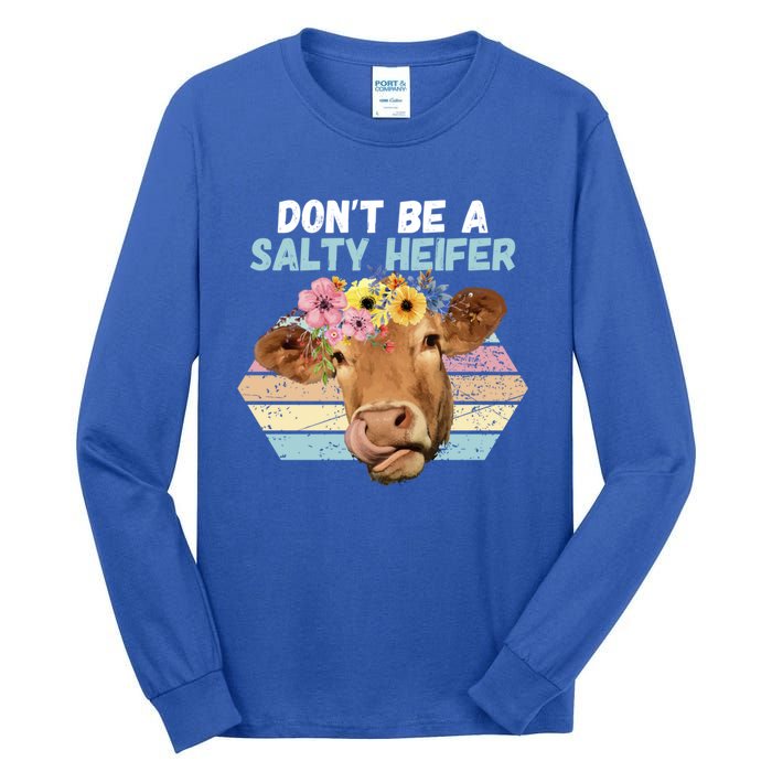 Vintage Farm Humour DonT Be A Salty Heifer Gift Idea Gift Tall Long Sleeve T-Shirt