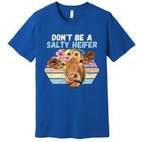 Vintage Farm Humour DonT Be A Salty Heifer Gift Idea Gift Premium T-Shirt