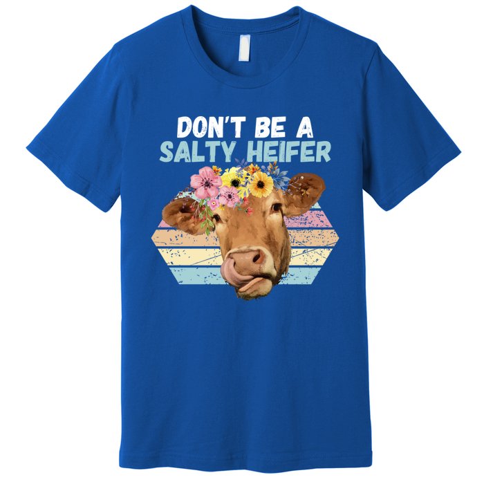 Vintage Farm Humour DonT Be A Salty Heifer Gift Idea Gift Premium T-Shirt