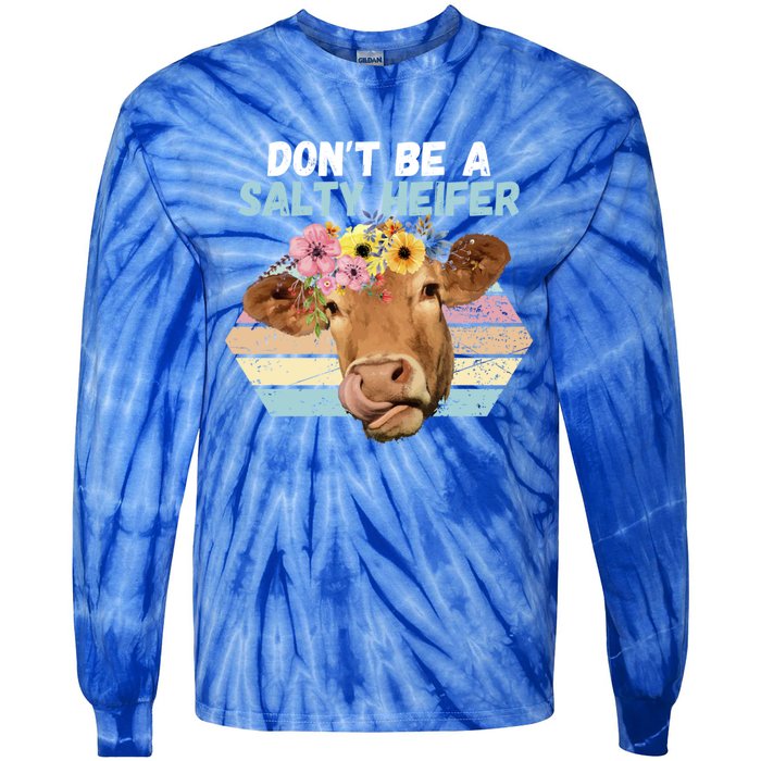 Vintage Farm Humour DonT Be A Salty Heifer Gift Idea Gift Tie-Dye Long Sleeve Shirt