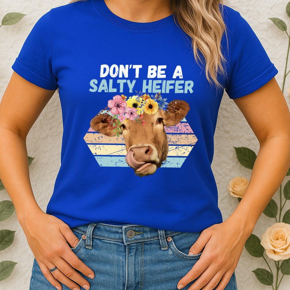 Vintage Farm Humour DonT Be A Salty Heifer Gift Idea Gift Womens T-Shirt