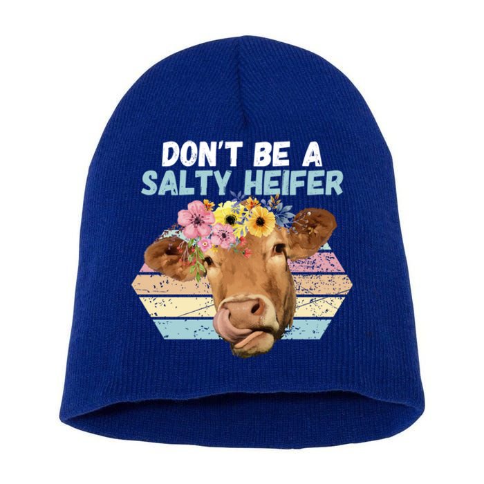 Vintage Farm Humour DonT Be A Salty Heifer Gift Idea Gift Short Acrylic Beanie